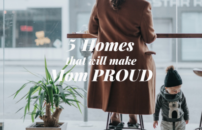 5 Homes That Will Make Mom Proud